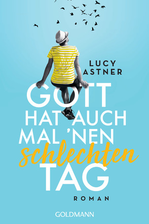 Gott hat auch mal ’nen schlechten Tag von Astner,  Lucy