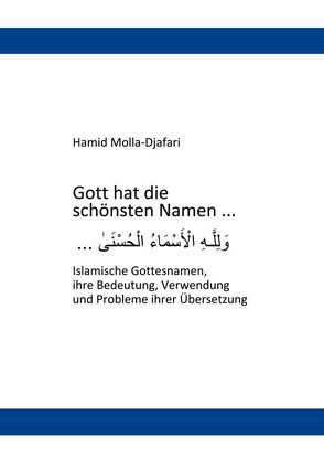 Gott hat die schönsten Namen … von Molla-Djafari,  Hamid