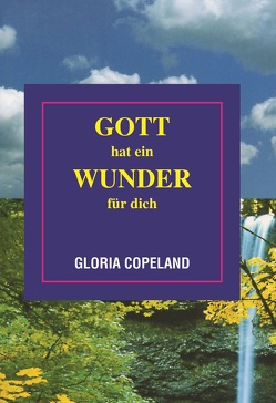 Gott hat ein Wunder für dich von Copeland,  Gloria