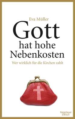 Gott hat hohe Nebenkosten von Müller,  Eva