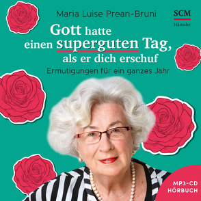 Gott hatte einen superguten Tag, als er dich schuf – Hörbuch von Klöpper,  Johanna, Prean-Bruni,  Maria