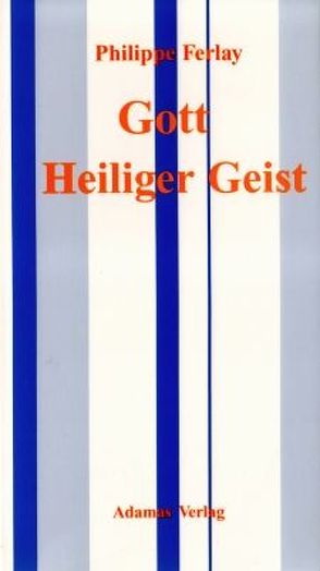 Gott Heiliger Geist von Ferlay,  Philippe, Stein,  Gabriele