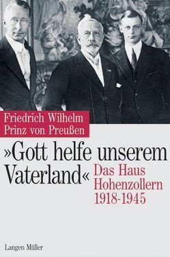 „Gott helfe unserem Vaterland“ von Preußen,  Friedrich Wilhelm Prinz von