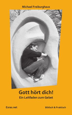 Gott hört dich! von Freiburghaus,  Michael