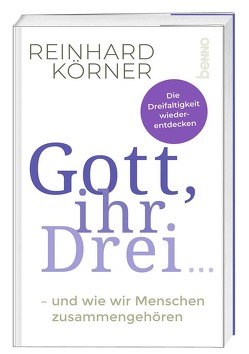 Gott, ihr drei … von Körner,  Reinhard