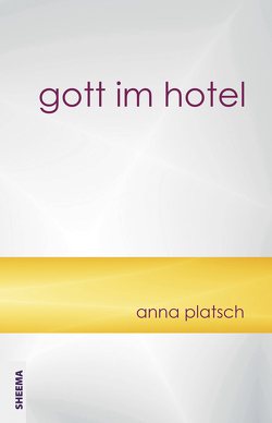 gott im hotel von Platsch,  Anna