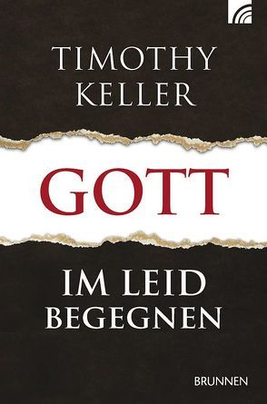 Gott im Leid begegnen von Keller,  Timothy, Lux,  Friedemann