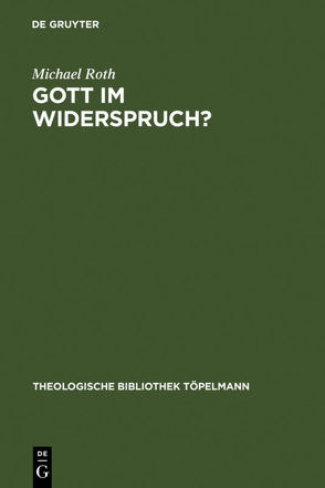 Gott im Widerspruch? von Roth,  Michael