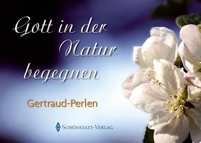 Gott in der Natur begegnen von Bullion,  Gertraud von