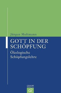 Gott in der Schöpfung von Moltmann,  Jürgen