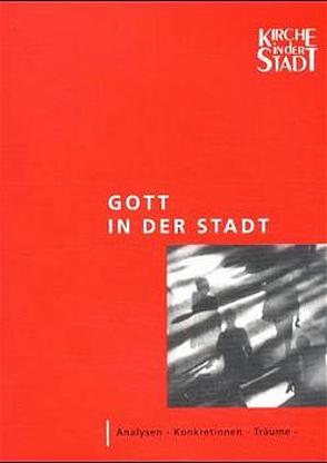 Gott in der Stadt von Dannowski,  Hans W, Göpfert,  Michael, Gross,  Gisela, Grünberg,  Wolfgang, Krusche,  Günter, Meister-Karanikas,  Ralf