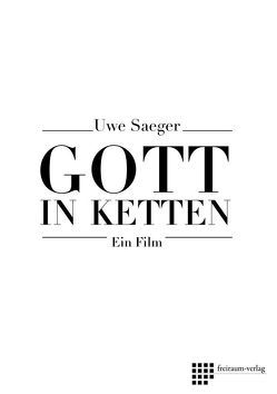 Gott in Ketten von Saeger,  Uwe