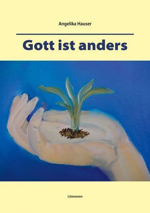 Gott ist anders von Hauser,  Angelika