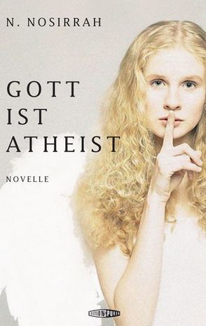 Gott ist Atheist von Nosirrah,  N., Schuhmacher,  Stephan