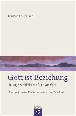 Gott ist Beziehung von Crüsemann,  Marlene, Janssen,  Claudia, Schottroff,  Luise