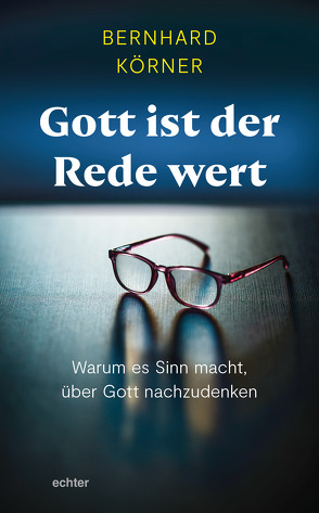 Gott ist der Rede wert von Körner,  Bernhard