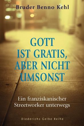 Gott ist gratis, aber nicht umsonst von Kehl,  Beno