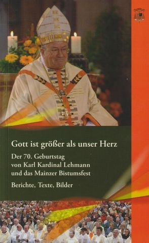 Gott ist grösser als unser Herz von Beck,  Kurt, Huber,  Wolfgang, Kasper,  Walter, Koch,  Roland, Kohl,  Helmut, Lehmann,  Karl, Merkel,  Angela