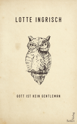 Gott ist kein Gentleman von Ingrisch,  Lotte