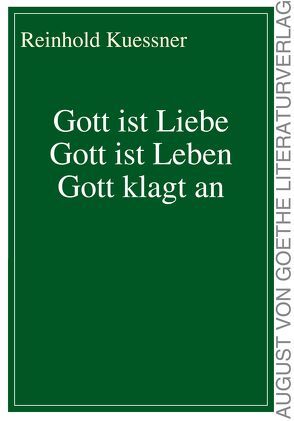 Gott ist Liebe Gott ist Leben Gott klagt an von Kuessner,  Reinhold