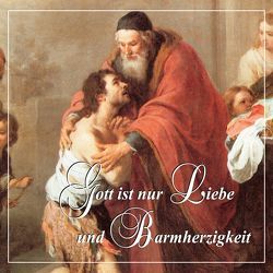 Gott ist nur Liebe und Barmherzigkeit von Förderstiftung Familie Mariens