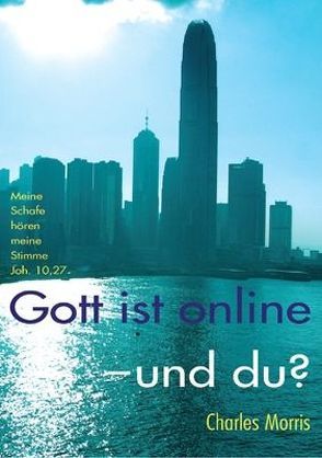 Gott ist online – und du? von Morris,  Charles