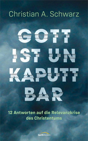 Gott ist unkaputtbar von Schwarz,  Christian A