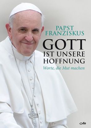 Gott ist unsere Hoffnung von Franziskus (Papst)