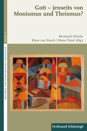 Gott – jenseits von Monismus und Theismus? von Eusterschulte,  Anne, Göcke,  Benedikt Paul, Hajatpour,  Gholam Reza, Hoff,  Johannes, Höhn,  Hans-Joachim, Kam,  Hureyre, Krochmalnik,  Daniel, Legenhausen,  Gary Carl Hajj Muhammad, Lerch,  Magnus, Nitsche,  Bernhard, Renz,  Rudolf, Ruhstorfer,  Karlheinz, Stosch,  Klaus von, Tatari,  Muna, von Stosch,  Klaus, Zank,  Michael