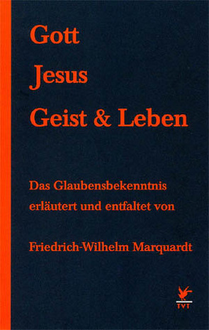 Gott, Jesus, Geist und Leben von Marquardt,  Dorothee, Marquardt,  Friedrich W, Wassmann,  Harry