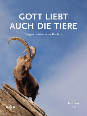 Gott liebt auch die Tiere von Laun,  Andreas