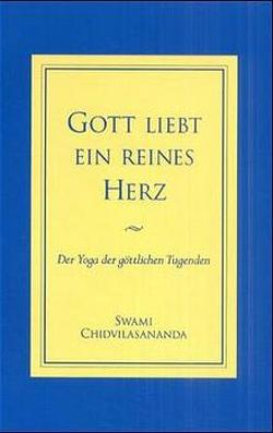 Gott liebt ein reines Herz von Chidvilasananda,  Swami