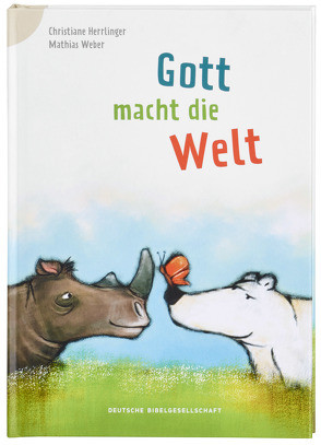 Gott macht die Welt von Herrlinger,  Christiane, Weber,  Mathias