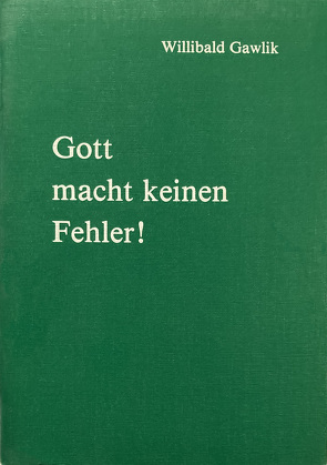 Gott macht keinen Fehler! von Gawlik,  Willibald