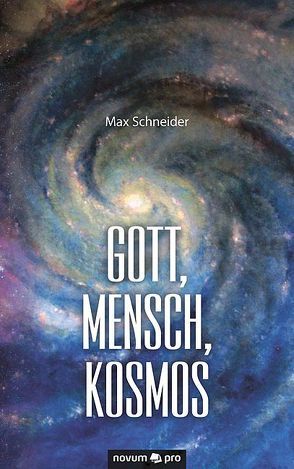 Gott, Mensch, Kosmos von Schneider,  Max