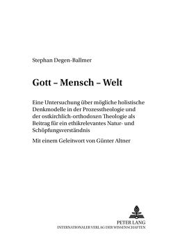 Gott – Mensch – Welt von Degen-Ballmer,  Stephan