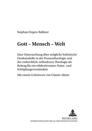 Gott – Mensch – Welt von Degen-Ballmer,  Stephan