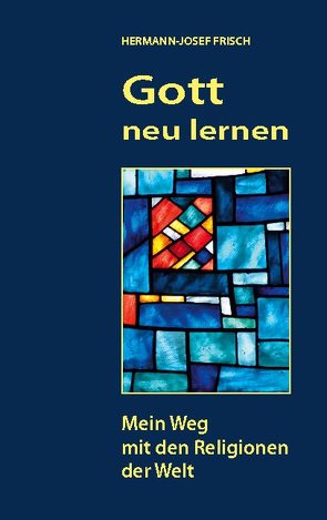 Gott neu lernen von Frisch,  Hermann-Josef