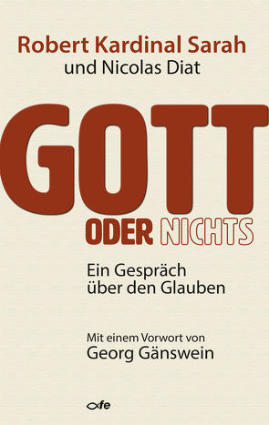 Gott oder nichts von Diat,  Nicolas, Gänswein,  Georg, Krips-Schmidt,  Katrin, Reimüller,  Claudia, Sarah,  Robert