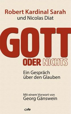 Gott oder Nichts von Diat,  Nicolas, Gänswein,  Georg, Krips-Schmidt,  Katrin, Reimüller,  Claudia, Sarah,  Robert