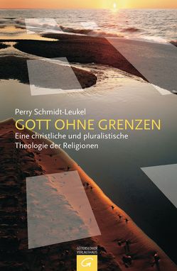 Gott ohne Grenzen von Schmidt-Leukel,  Perry