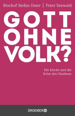 Gott ohne Volk? von Oster,  Bischof Stefan, Seewald,  Peter