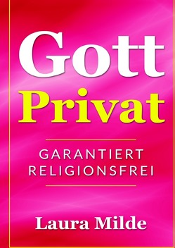 Gott privat von Milde,  Laura