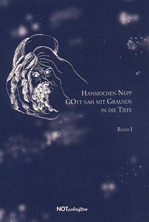 Gott sah mit Grausen in die Tiefe – Band 1 von Nepp,  Hansjochen