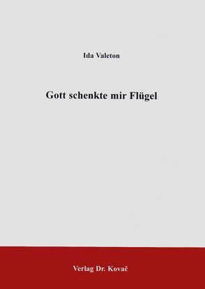 Gott schenkte mir Flügel von Valeton,  Ida