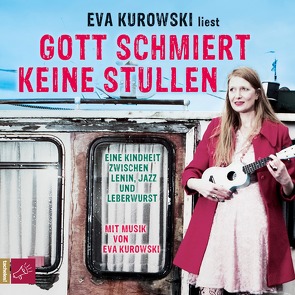 Gott schmiert keine Stullen von Kurowski,  Eva