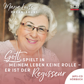 Gott spielt in meinem Leben keine Rolle – er ist der Regisseur – Hörbuch von Klöpper,  Johanna, Prean-Bruni,  Maria