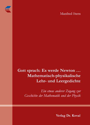 Gott sprach: Es werde Newton … Mathematisch-physikalische Lehr- und Leergedichte von Stern,  Manfred