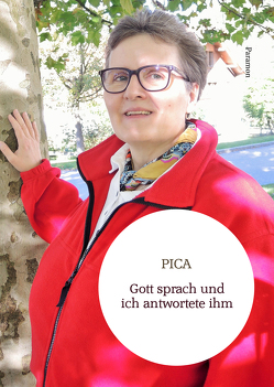 Gott sprach und ich antwortete ihm von Pica