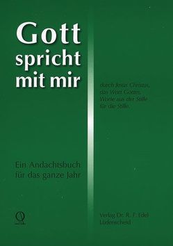 Gott spricht mit mir durch Jesus Christus, das Wort Gottes, Worte aus der Stille für die Stille von Edel,  Reiner F